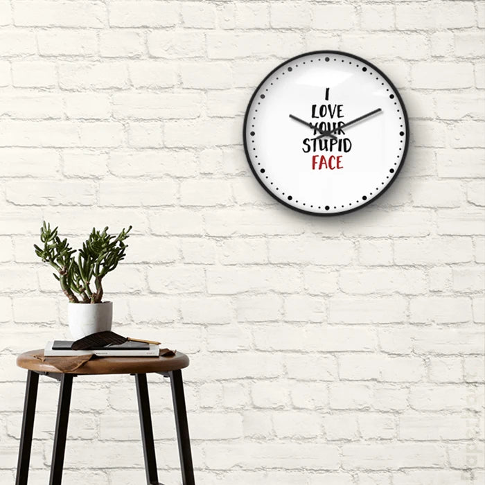 I love your stupid face Wall Clock