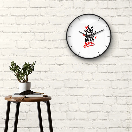 Life is better with you Wall Clock