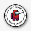 Believe Nothing (Among Us) Wall Clock