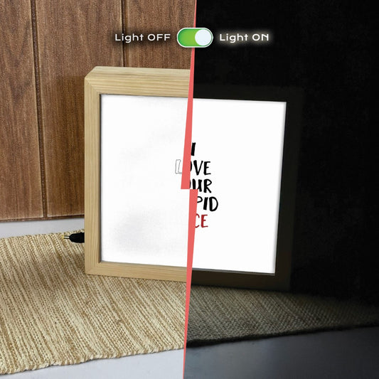 I love your stupid face Flick Box