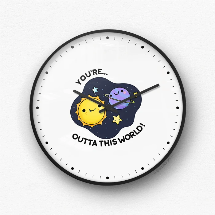 YOu're outta the world Wall Clock