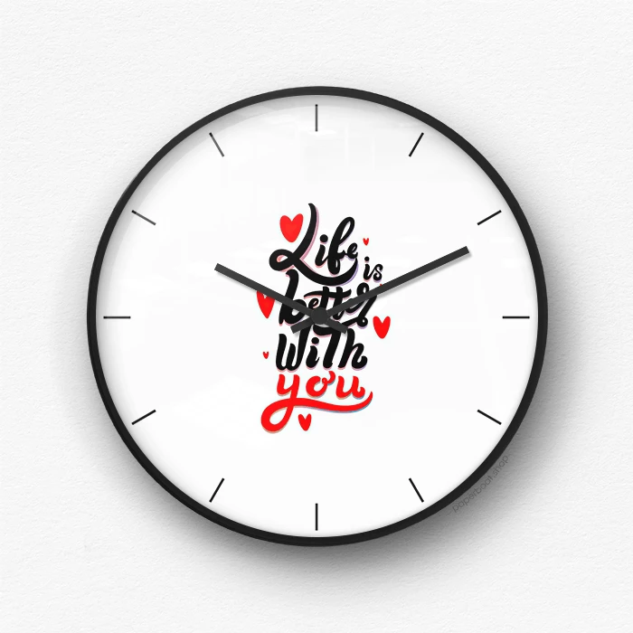 Life is better with you Wall Clock