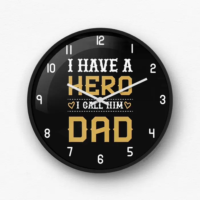 I have a hero DAD Wall Clock