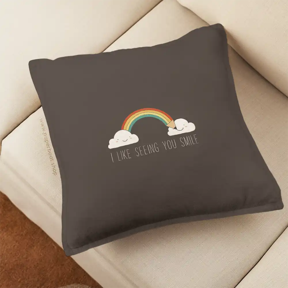 I Like seeing you smile Pillow Cover