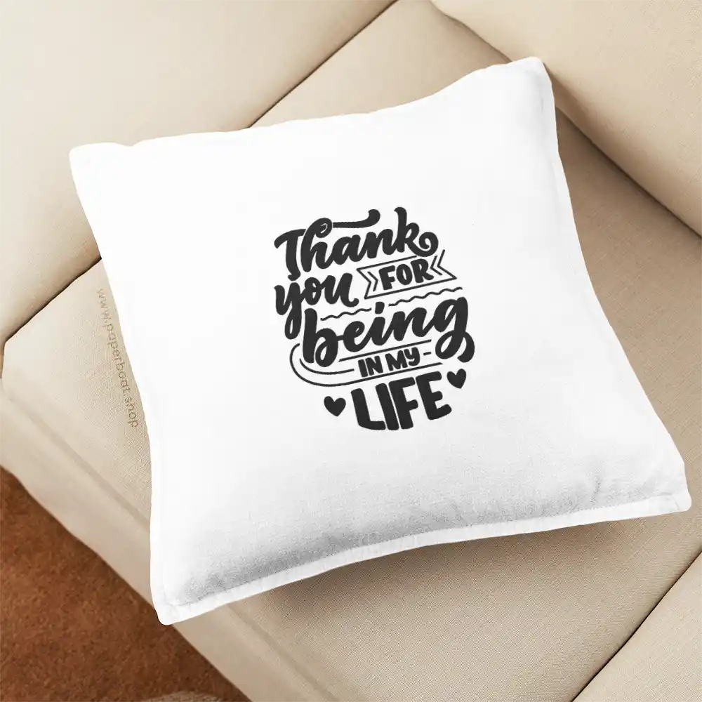 Thank you for being in my life Pillow Cover